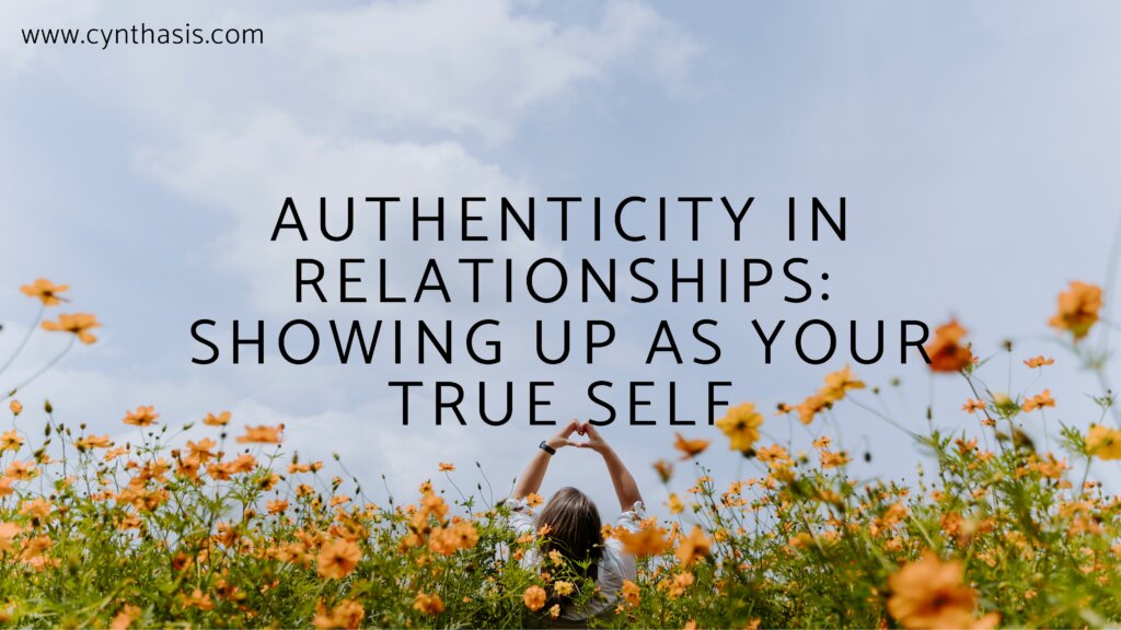 Practicing authenticity in relationships.